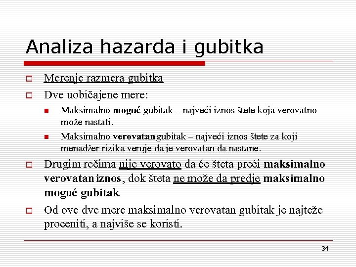 Analiza hazarda i gubitka o o Merenje razmera gubitka Dve uobi~ajene mere: n n