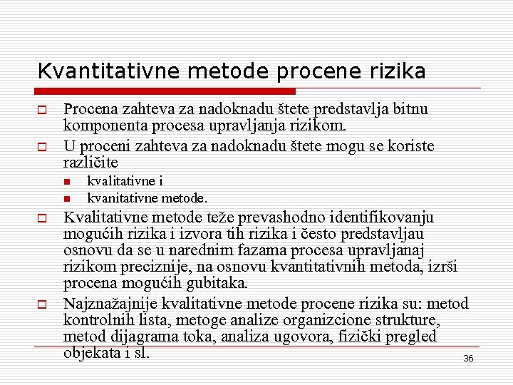 Kvantitativne metode procene rizika o o Procena zahteva za nadoknadu {tete predstavlja bitnu komponenta