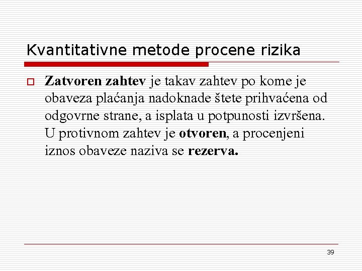 Kvantitativne metode procene rizika o Zatvoren zahtev je takav zahtev po kome je obaveza