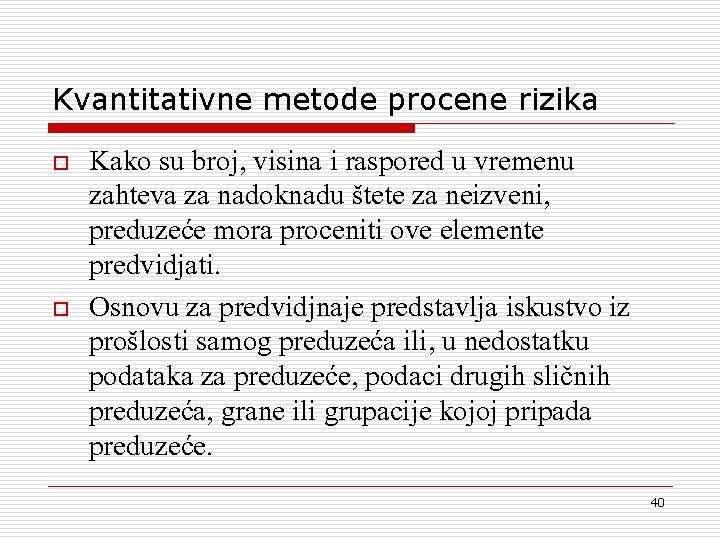 Kvantitativne metode procene rizika o o Kako su broj, visina i raspored u vremenu