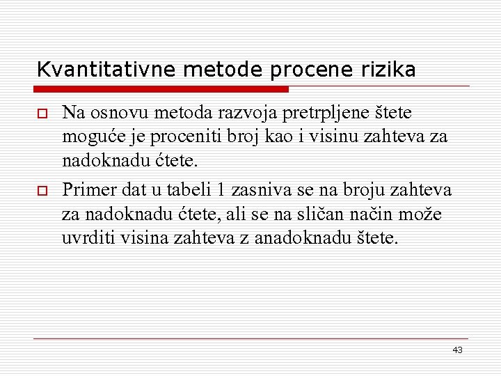 Kvantitativne metode procene rizika o o Na osnovu metoda razvoja pretrpljene {tete mogu}e je