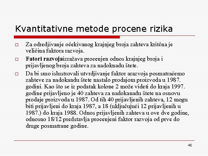 Kvantitativne metode procene rizika o o o Za odredjivanje o~ekivanog krajnjeg broja zahteva krit~na