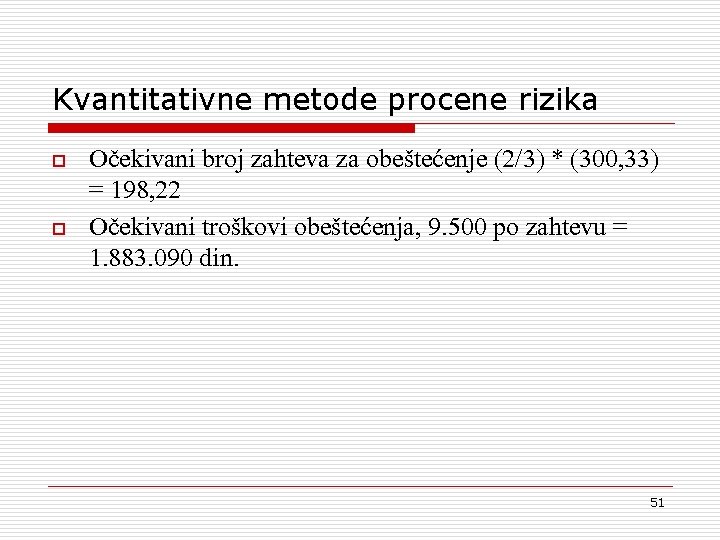 Kvantitativne metode procene rizika o o O~ekivani broj zahteva za obe{te}enje (2/3) * (300,