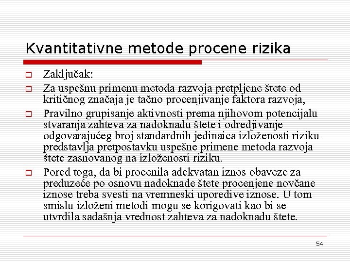 Kvantitativne metode procene rizika o o Zaklju~ak: Za uspe{nu primenu metoda razvoja pretpljene {tete