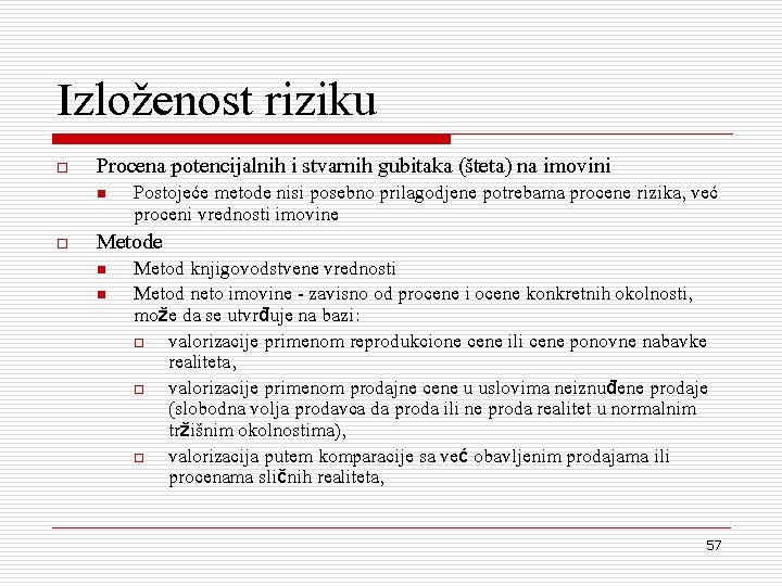 Izlo`enost riziku o Procena potencijalnih i stvarnih gubitaka ({teta) na imovini n o Postoje}e