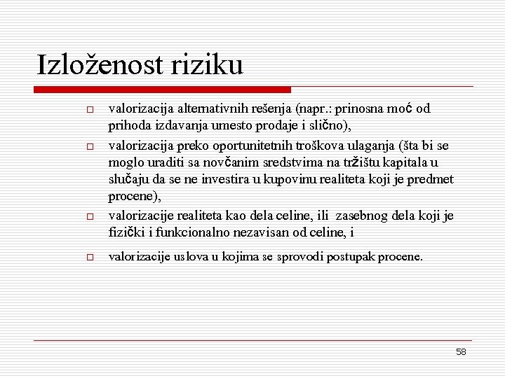 Izlo`enost riziku o o valorizacija alternativnih rešenja (napr. : prinosna moć od prihoda izdavanja