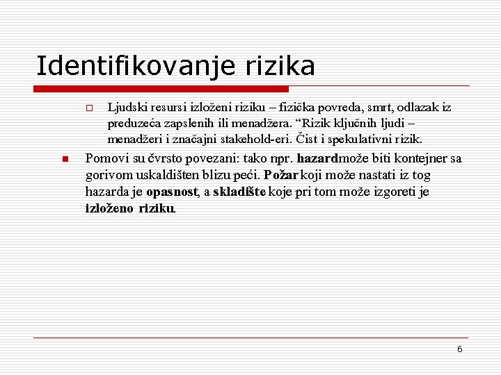 Identifikovanje rizika o n Ljudski resursi izlo`eni riziku – fizi~ka povreda, smrt, odlazak iz