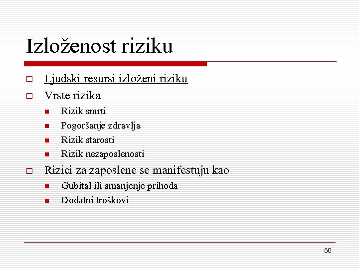 Izlo`enost riziku o o Ljudski resursi izlo`eni riziku Vrste rizika n n o Rizik