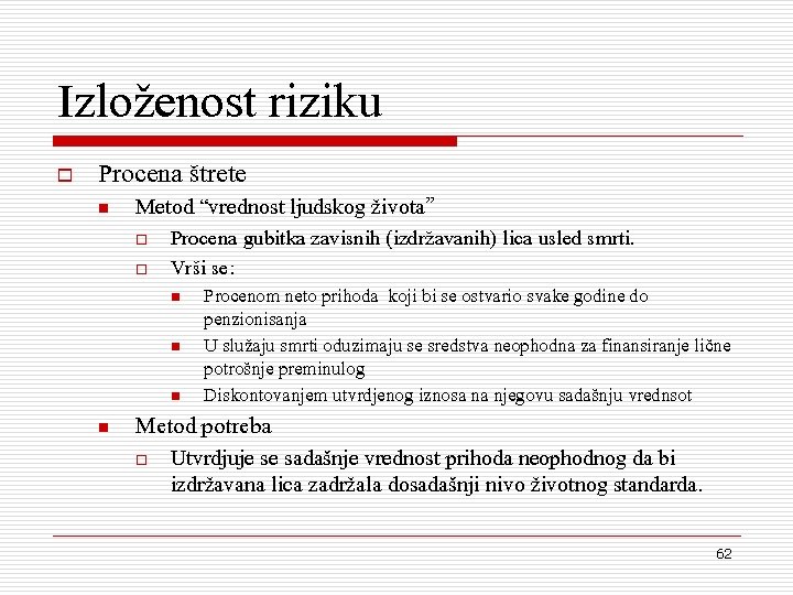 Izlo`enost riziku o Procena {trete n Metod “vrednost ljudskog `ivota” o o Procena gubitka