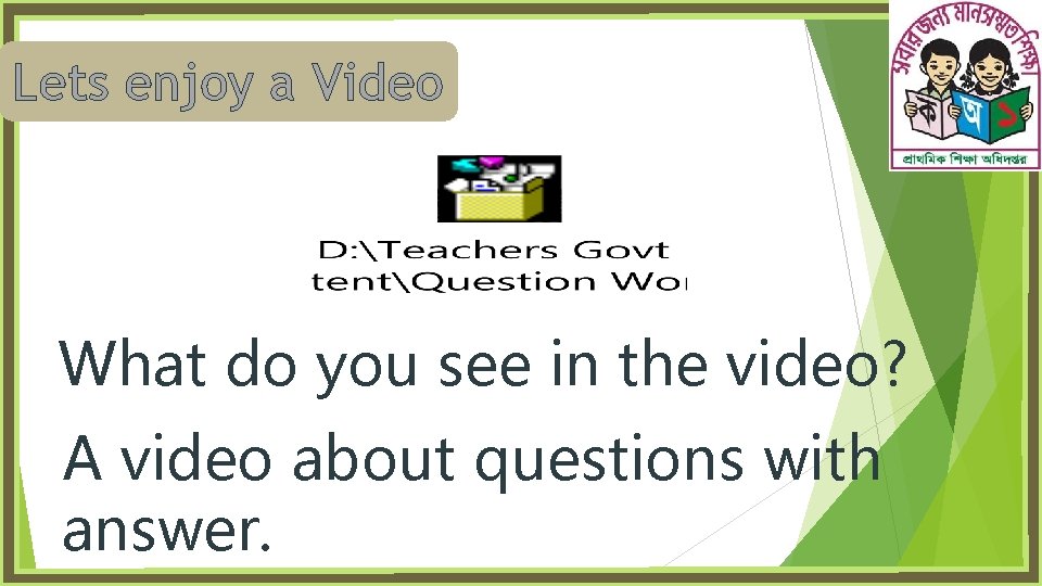 Lets enjoy a Video What do you see in the video? A video about