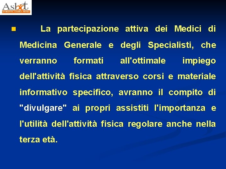 n La partecipazione attiva dei Medici di Medicina Generale e degli Specialisti, che verranno