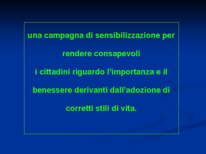 una campagna di sensibilizzazione per rendere consapevoli i cittadini riguardo l’importanza e il benessere