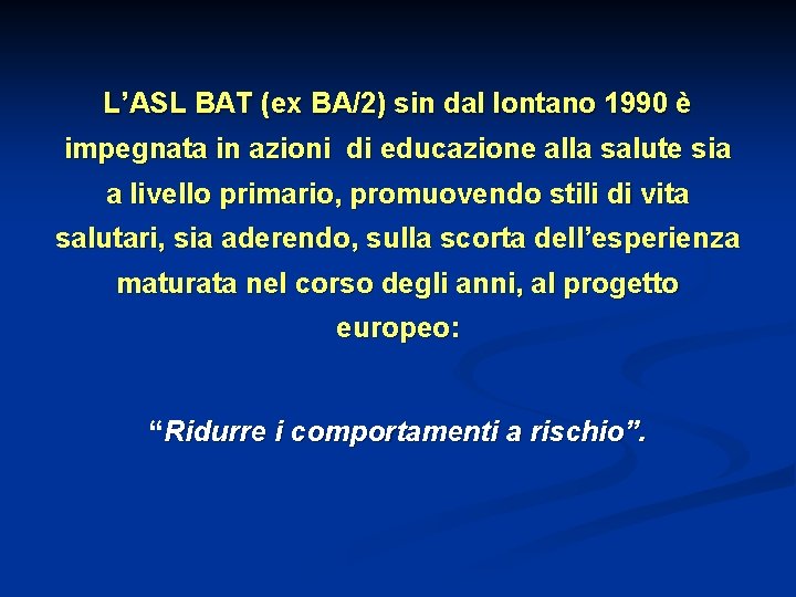 L’ASL BAT (ex BA/2) sin dal lontano 1990 è impegnata in azioni di educazione