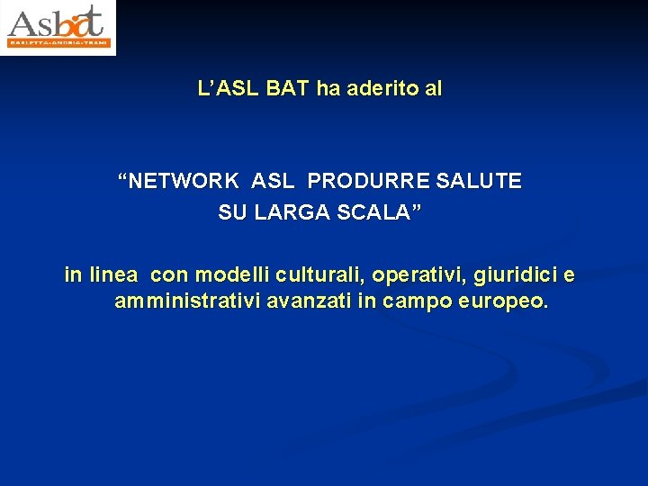 L’ASL BAT ha aderito al “NETWORK ASL PRODURRE SALUTE SU LARGA SCALA” in linea