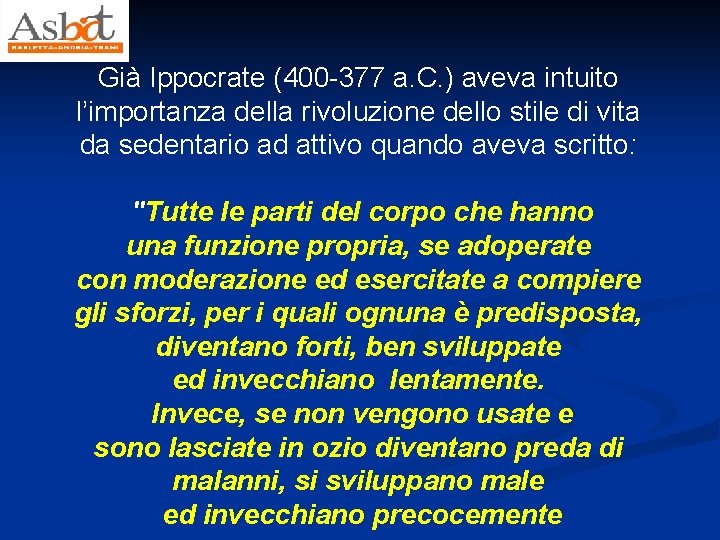 Già Ippocrate (400 -377 a. C. ) aveva intuito l’importanza della rivoluzione dello stile