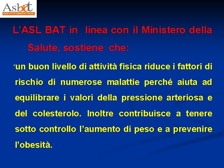 L’ASL BAT in linea con il Ministero della Salute, sostiene che: “un buon livello