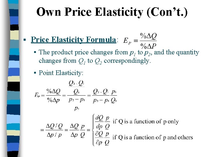 Own Price Elasticity (Con’t. ) § Price Elasticity Formula: § The product price changes