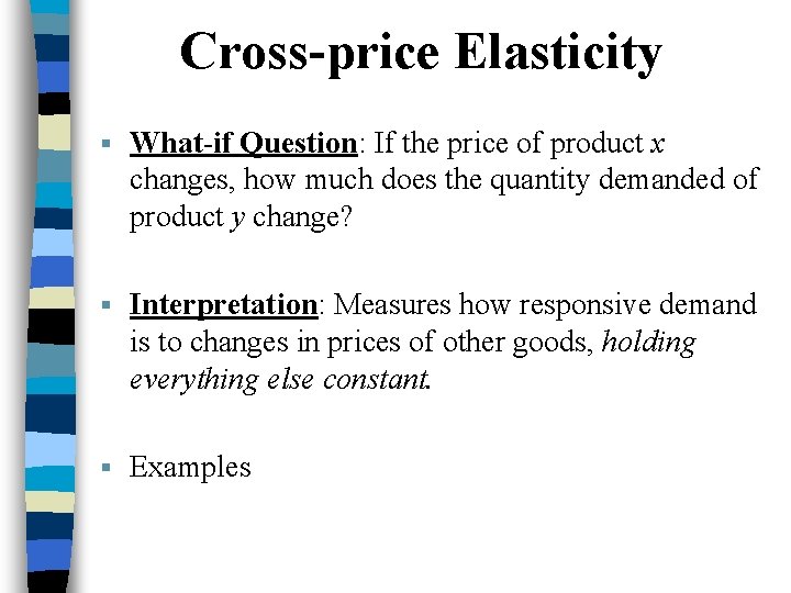Cross-price Elasticity § What-if Question: If the price of product x changes, how much