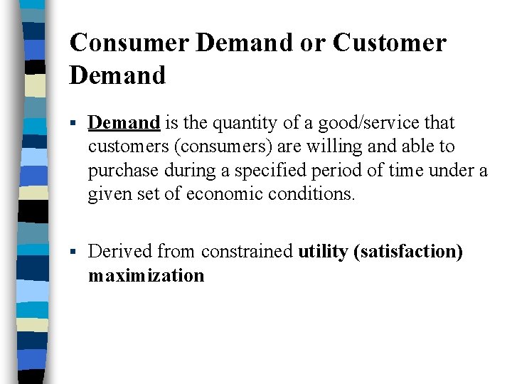 Consumer Demand or Customer Demand § Demand is the quantity of a good/service that