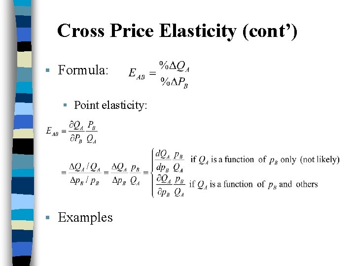 Cross Price Elasticity (cont’) § Formula: § Point elasticity: § Examples 