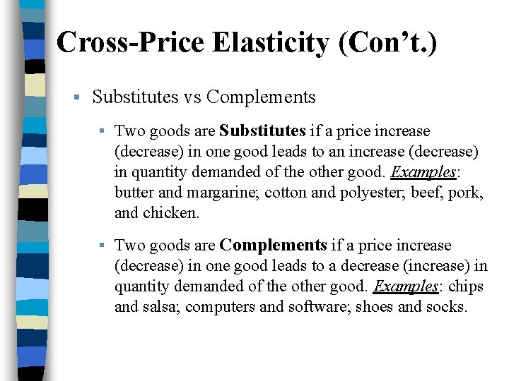 Cross-Price Elasticity (Con’t. ) § Substitutes vs Complements § Two goods are Substitutes if