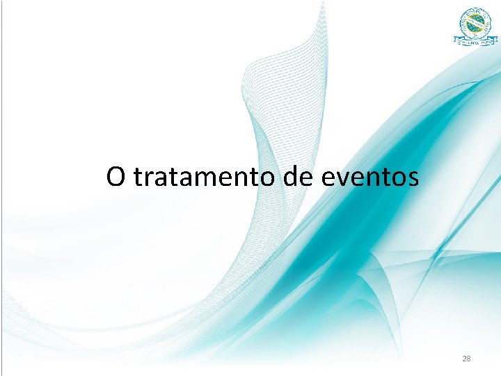 O tratamento de eventos 28 