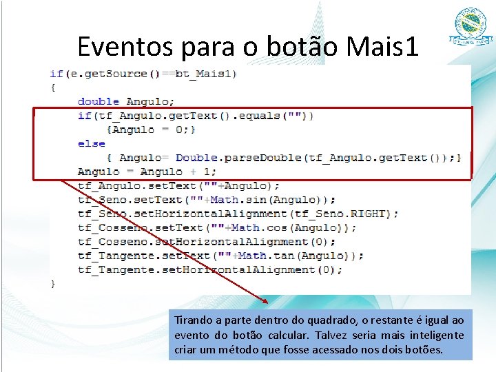 Eventos para o botão Mais 1 Tirando a parte dentro do quadrado, o restante