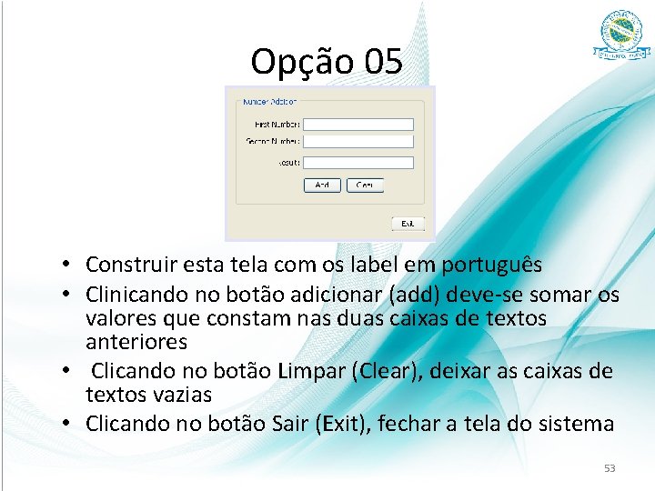 Opção 05 • Construir esta tela com os label em português • Clinicando no