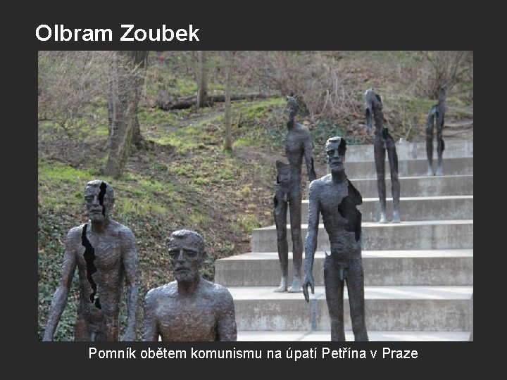 Olbram Zoubek Pomník obětem komunismu na úpatí Petřína v Praze Olbram Zoubek Pomník obětem komunismu na úpatí Petřína v Praze