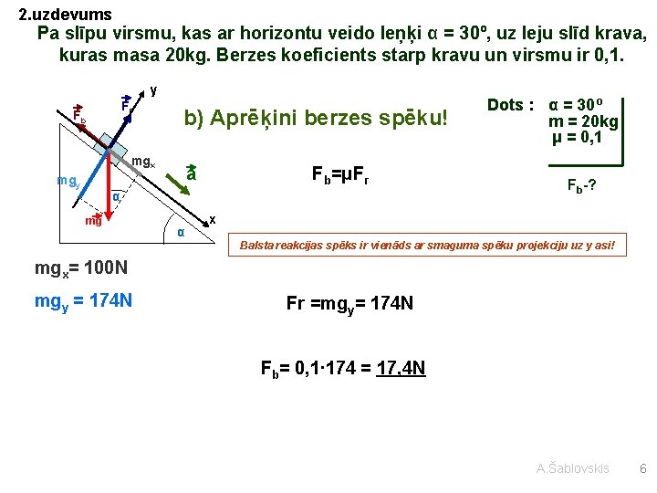 2. uzdevums Pa slīpu virsmu, kas ar horizontu veido leņķi α = 30º, uz