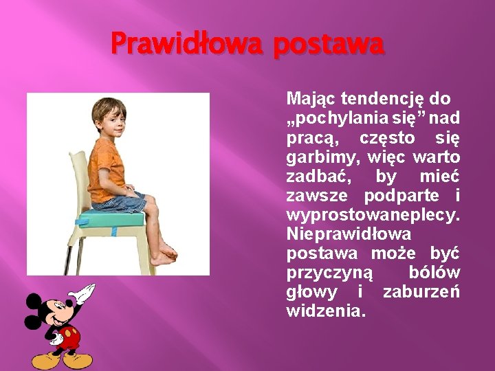 Prawidłowa postawa Mając tendencję do „pochylania się” nad pracą, często się garbimy, więc warto