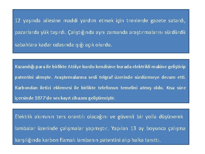 12 yaşında ailesine maddi yardım etmek için trenlerde gazete satardı, pazarlarda yük taşırdı. Çalıştığında