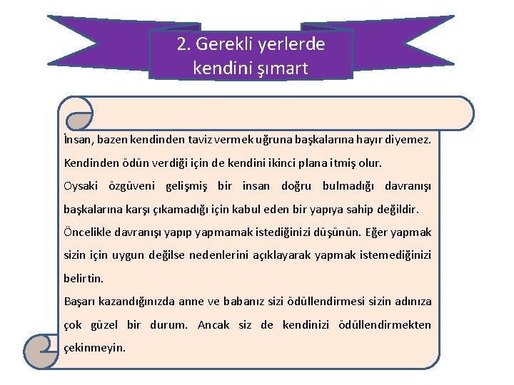 2. Gerekli yerlerde kendini şımart İnsan, bazen kendinden taviz vermek uğruna başkalarına hayır diyemez.