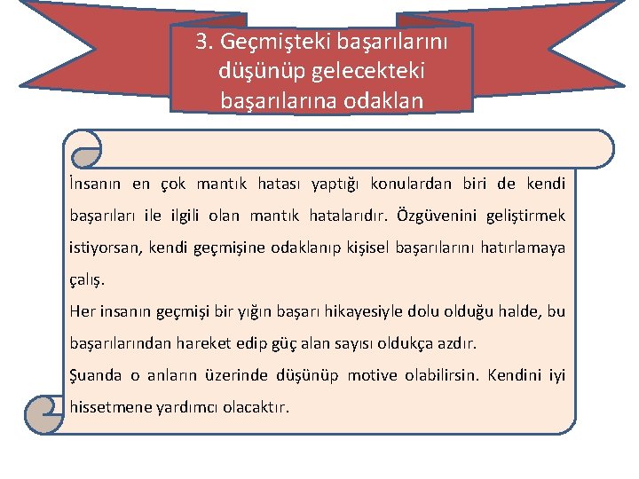 3. Geçmişteki başarılarını düşünüp gelecekteki başarılarına odaklan İnsanın en çok mantık hatası yaptığı konulardan