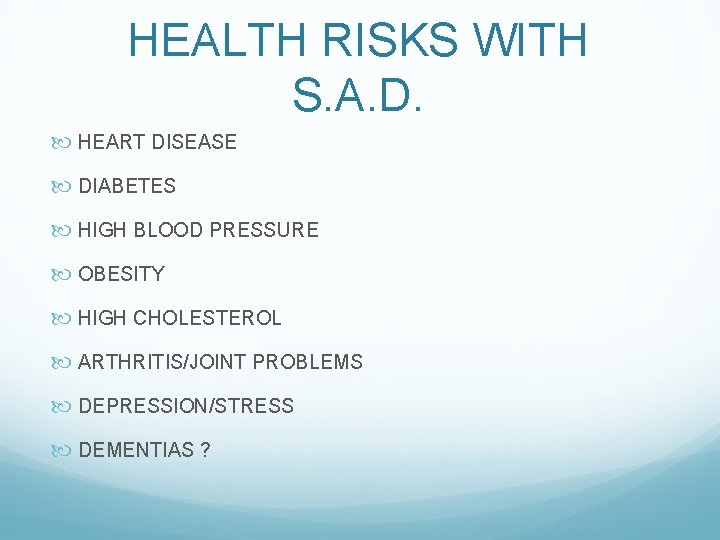 HEALTH RISKS WITH S. A. D. HEART DISEASE DIABETES HIGH BLOOD PRESSURE OBESITY HIGH