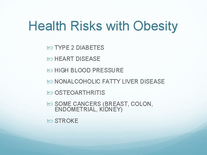 Health Risks with Obesity TYPE 2 DIABETES HEART DISEASE HIGH BLOOD PRESSURE NONALCOHOLIC FATTY