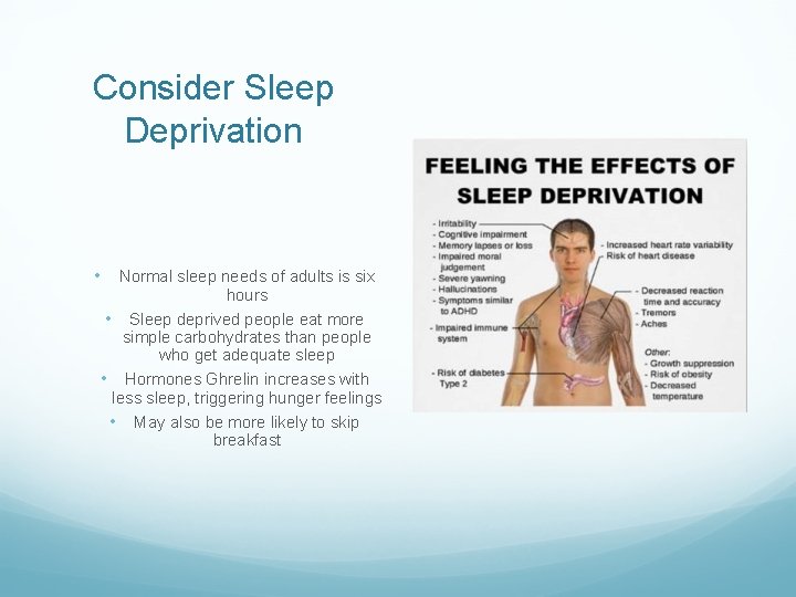 Consider Sleep Deprivation • Normal sleep needs of adults is six hours • Sleep