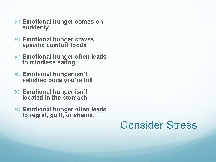  Emotional hunger comes on suddenly Emotional hunger craves specific comfort foods Emotional hunger