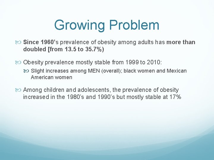 Growing Problem Since 1960’s prevalence of obesity among adults has more than doubled [from