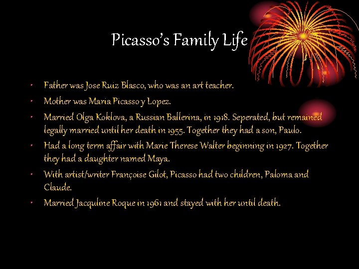 Picasso’s Family Life • Father was Jose Ruiz Blasco, who was an art teacher.