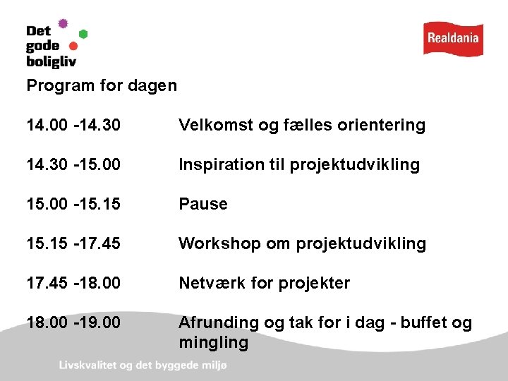 Program for dagen 14. 00 -14. 30 Velkomst og fælles orientering 14. 30 -15.