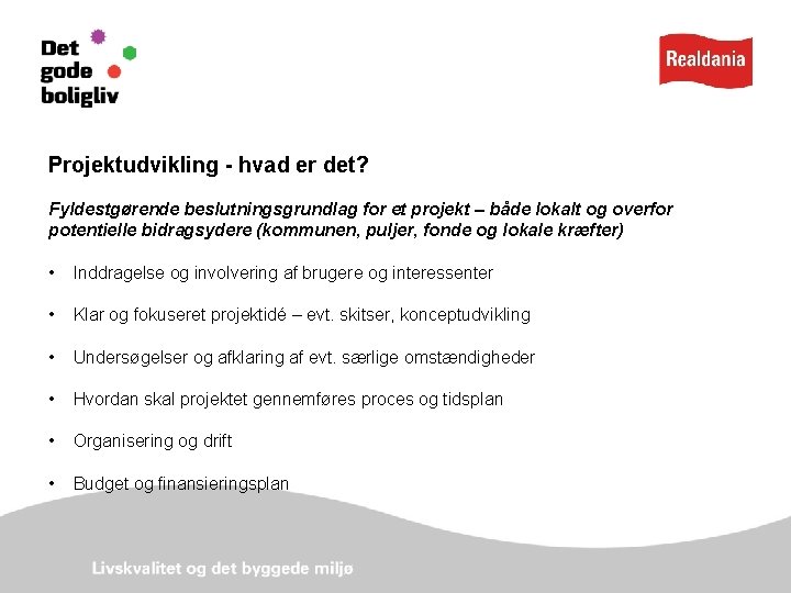 Projektudvikling - hvad er det? Fyldestgørende beslutningsgrundlag for et projekt – både lokalt og