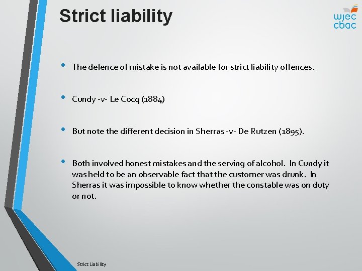 Strict liability • The defence of mistake is not available for strict liability offences.