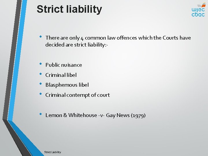 Strict liability • There are only 4 common law offences which the Courts have