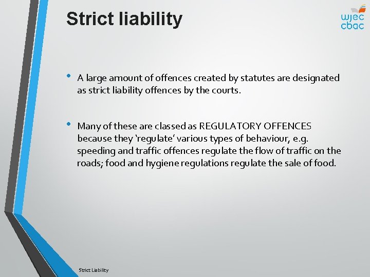 Strict liability • A large amount of offences created by statutes are designated as