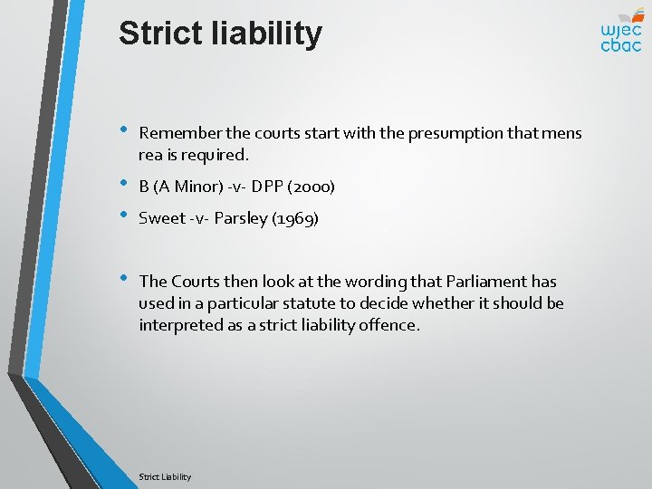 Strict liability • Remember the courts start with the presumption that mens rea is