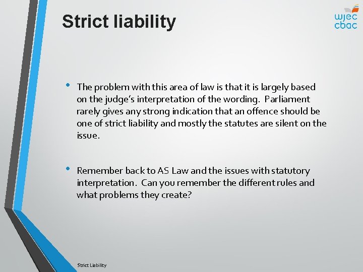 Strict liability • The problem with this area of law is that it is