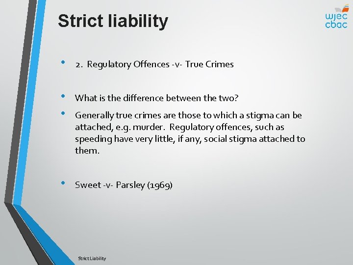 Strict liability • 2. Regulatory Offences -v- True Crimes • • What is the