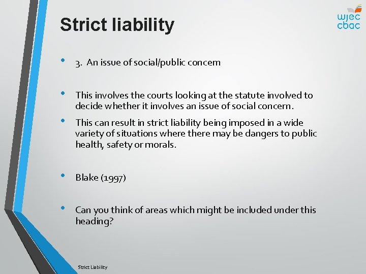 Strict liability • 3. An issue of social/public concern • This involves the courts