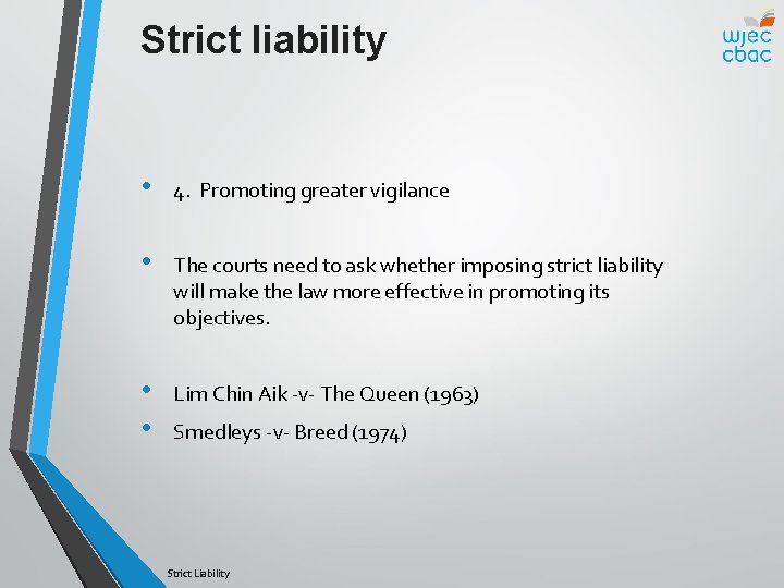 Strict liability • 4. Promoting greater vigilance • The courts need to ask whether